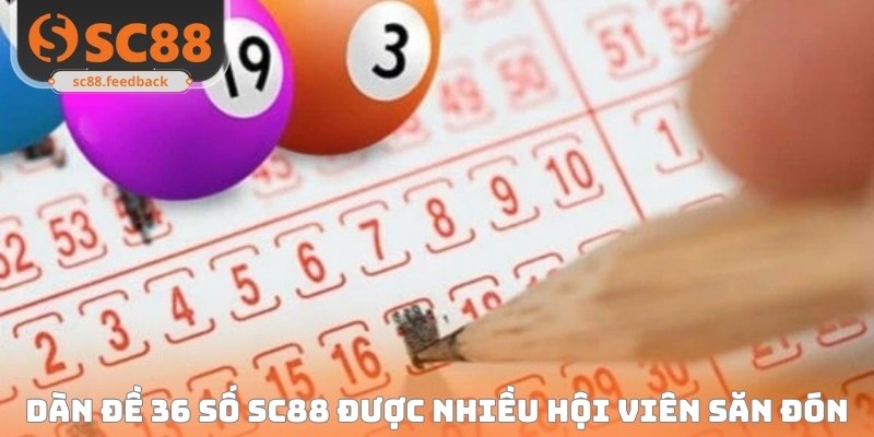 Dàn đề 36 số SC88 được nhiều hội viên săn đón